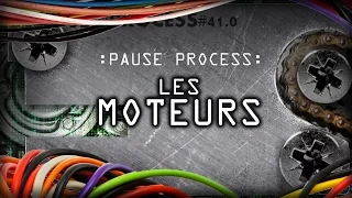 PAUSE PROCESS #41 Les Moteurs