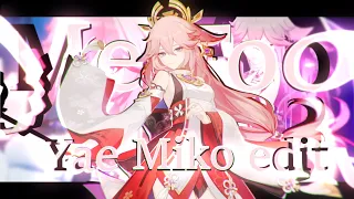 Yae Miko // Me Too [Edit]