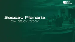 Sessão do dia 25/04/2024 - Parte II