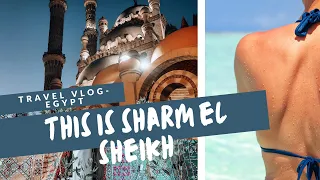 Sharm El Sheikh TOP things to see and where to eat!