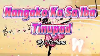 Nangako Ka Sa Iba Lang Tinupad// By;Norhana (Lyrics)