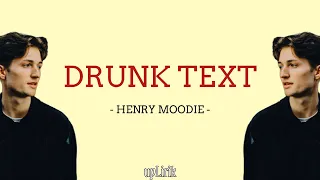 Henry Moodie - Drunk Text (Lirik dan Terjemahan)