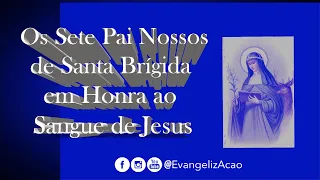 PODEROSA ORAÇÃO - Os Sete Pai Nosso de Santa Brígida