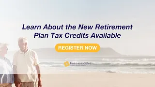 Learn About the New Retirement Plan Tax Credits Available