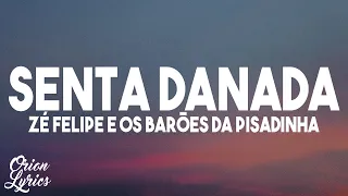 Zé Felipe e Os Barões Da Pisadinha - Senta Danada (Letra/Lyrics)