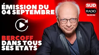 Bercoff dans tous ses états - Émission du 04 septembre