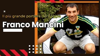 Franco Mancini, il più grande portiere del Foggia