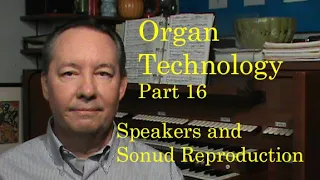 Organ Technology 16, Speakers and Sound Reproduction