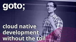 Cloud Native Development Without the Toil • Daniel Bryant • GOTO 2021