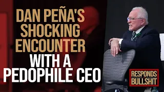 DAN PEÑA'S SHOCKING ENCOUNTER WITH A PEDOPHILE CEO | DAN RESPONDS TO BULLSHIT