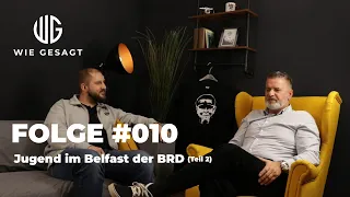 wie gesagt - Folge #010 - Jugend im Belfast der BRD - Teil II