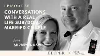 Conversations With A Real Life Sub/dom Married Couple With Andrew & Dawn