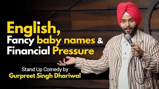 English, Fancy Baby names & Financial Pressure || Standup Comedy || Gurpreet Singh Dhariwal