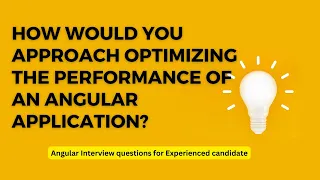 How would you approach optimizing the performance of an Angular application?