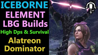 MHW: The Alatreon Dominator: All Element LBG Builds | High Dps | High Survival
