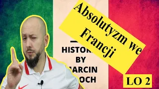 LO klasa 2- Absolutyzm we Francji. To Francja była kiedyś potęgą?!