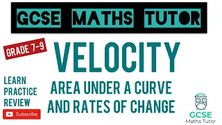 Velocity Time Graphs | Area Under a Curve and Gradient of a Curve | Grade 9 | GCSE Maths Tutor