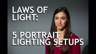 Laws of Light: 5 Portrait Lighting Setups
