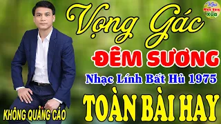 Vọng Gác Đêm Sương,Kẻ Ở Miền Xa - Gia Tiến ♪ 203 Bài Nhạc Lính Hải Ngoại 1975 Toàn Bài Hay Bất Hủ