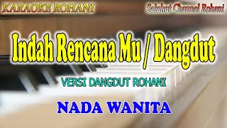 INDAH RENCANA MU DANGDUT ll KARAOKE DANGDUT ROHANI ll JOHN TANAMAL ll NADA WANITA A=DO