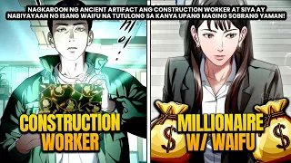 (3 & 4) Construction Worker Nagka Sexy GF at Naging Milyonaryo Dahil sa Isang Ancient Artifact!