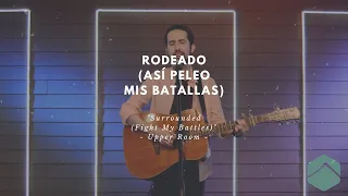 RODEADO (ASÍ PELEO MIS BATALLAS) | SURROUNDED (FIGHT MY BATTLES) - UPPER ROOM COVER ACÚSTICO