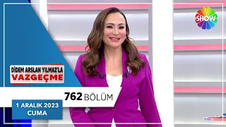 Didem Arslan Yılmaz'la Vazgeçme 762. Bölüm | 1 Aralık 2023