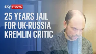 Russia: Kremlin critic Vladimir Kara-Murza jailed for 25 years for treason