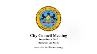 City of Williamsport City Council Meeting - 12/03/20