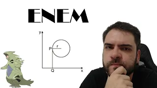 (L17-Q29) ENEM/2009 Considere um ponto P em uma circunferência de raio r no plano cartesiano. Seja Q