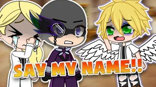 Say My Name ✨ Meme 💕 MLB AU  🦄 Gacha Club & Gacha Life 🍀 Miraculous Ladybug 🎶 Marinette x Adrien