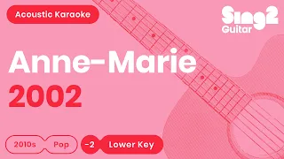Anne-Marie - 2002 (Lower Key) Karaoke Acoustic