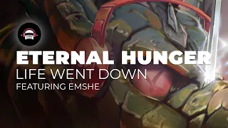 Eternal Hunger - Life Went Down (feat. EMSHE) | Ninety9Lives Release