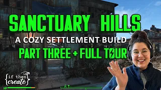 Sanctuary Hills - PART THREE - a cozy and realistic fallout 4 settlement build! (no mods)