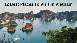 12 Best Places To Visit In Vietnam-Travel Video