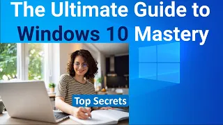 The Ultimate Guide to Windows 10 Mastery - Windows 10 for Beginners Tutorial