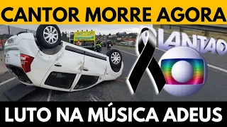 CANTOR SERTANEJO MORRE AGORA GRAVE ACIDENTE  ACABA DE SER CONFIRMADO TRISTEZA