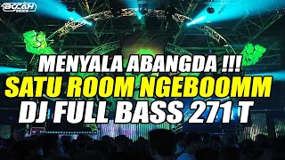 MENYALA ABANGDA🔥🔥🔥 !!! DJ JUNGLE DUTCH 2024 SATU ROOM NGEBOOM FULL BASS BETON 271T !!!