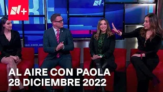 Al Aire con Paola I Programa Completo 28 Diciembre 2022