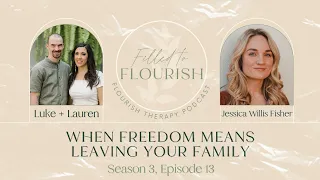 When Freedom Means Leaving Your Family- with Jessica Willis Fisher