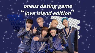 KPOP DATING GAME (ONEUS | LOVE ISLAND EDITION)