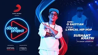 O Saiyyan -  Hip hop mix | Sushant Khatri | Lyrical Hip Hop | The Dance Project