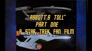 Abbott's Toll Pt 1 A Star Trek Fan Film