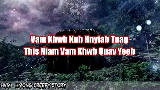 Creepy Story - Vam Khwb Kub Hnyiab Tuag Txaus Ntshai heev 10-08-2022