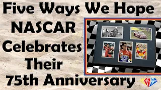 Five Ways We Hope NASCAR Celebrates Their 75th Anniversary in 2023