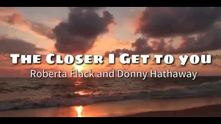 The Closer I get to you - Roberta flack and Donny Hathaway (Lyrics Video)