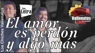 El Amor Es Perdón Y Algo Más - Los Chiches - Con Letra (Video Lyric)