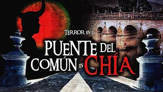 HISTORIAS PARANORMALES en El PUENTE DEL COMÚN / CHÍA CUNDINAMARCA