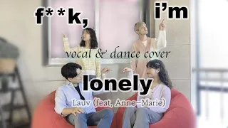 [ vocal & dance cover ] Lauv (feat. Anne-Marie) - fuck, i'm lonely  l  ENG SUB