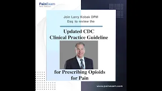 CDC Opiate Prescribing Guidelines: What You Need to Know:PainExam Podcast Featuring Larry Kobak, Esq